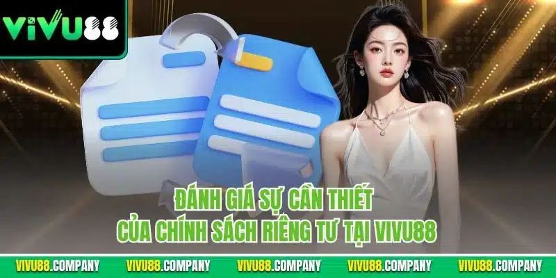 Đánh giá sự cần thiết của chính sách riêng tư tại Vivu88