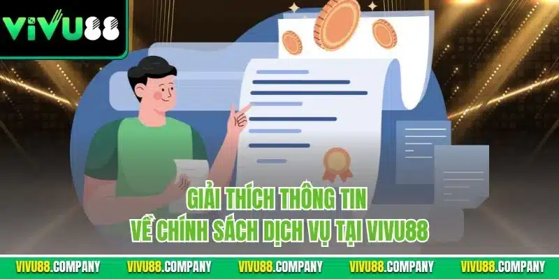 Giải thích thông tin về chính sách dịch vụ tại Vivu88