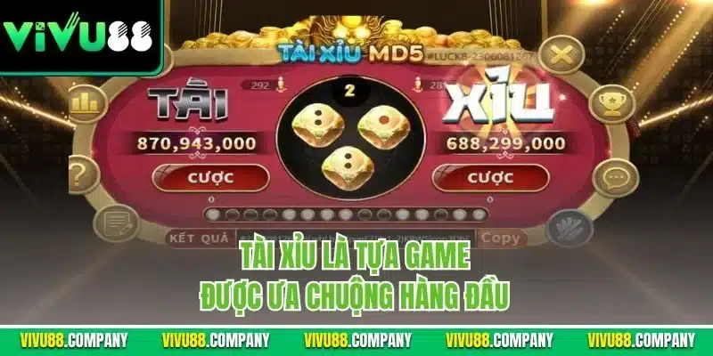 Tài xỉu là tựa game được ưa chuộng hàng đầu 