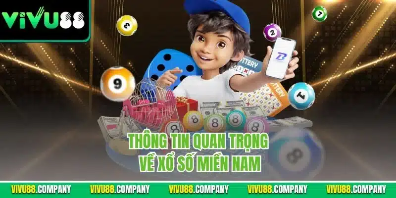 Thông tin quan trọng về xổ số miền Nam