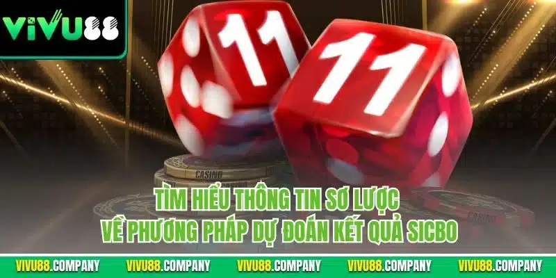 Tìm hiểu thông tin sơ lược về phương pháp dự đoán kết quả Sicbo